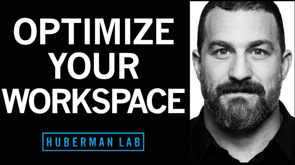 Huberman’s Lab: Optimising your&nbsp;WorkSpace