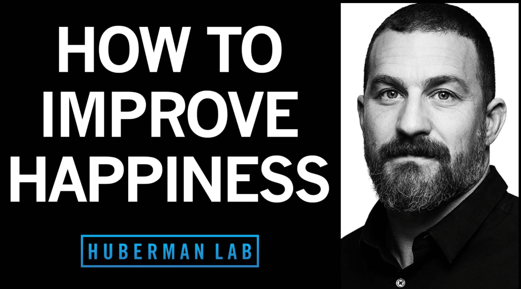 Huberman’s Lab: How to Increase Your&nbsp;Happiness?